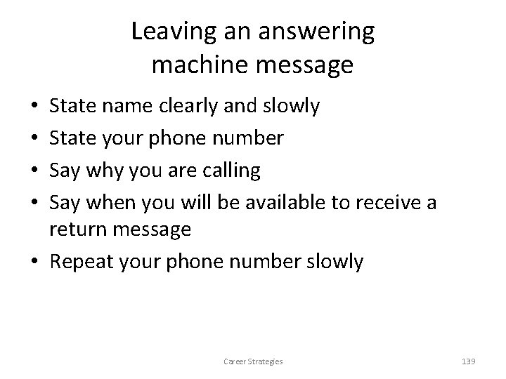 Leaving an answering machine message State name clearly and slowly State your phone number Leaving an answering machine message State name clearly and slowly State your phone number