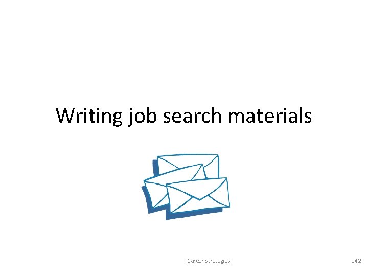 Writing job search materials Career Strategies 142 Writing job search materials Career Strategies 142