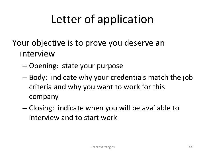 Letter of application Your objective is to prove you deserve an interview – Opening: Letter of application Your objective is to prove you deserve an interview – Opening:
