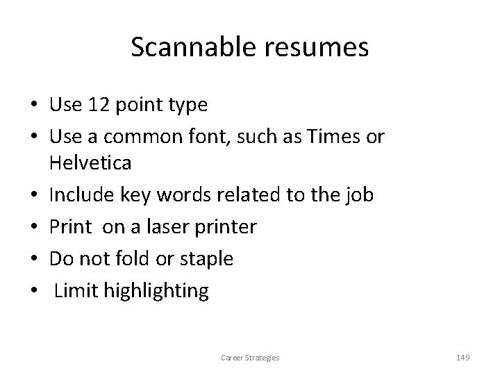 Scannable resumes • Use 12 point type • Use a common font, such as Scannable resumes • Use 12 point type • Use a common font, such as