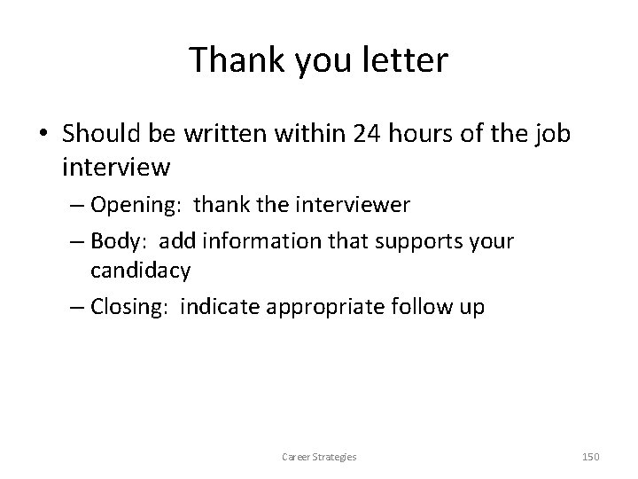 Thank you letter • Should be written within 24 hours of the job interview Thank you letter • Should be written within 24 hours of the job interview