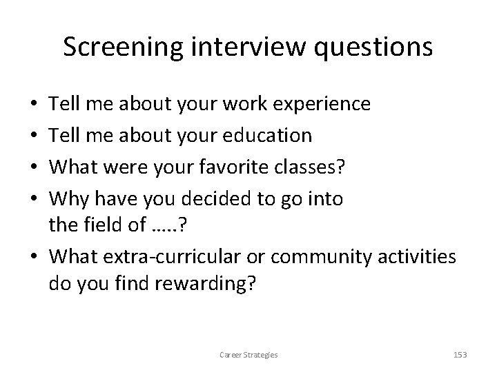 Screening interview questions Tell me about your work experience Tell me about your education Screening interview questions Tell me about your work experience Tell me about your education