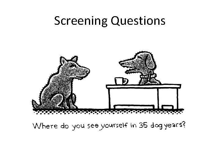 Screening Questions Screening Questions
