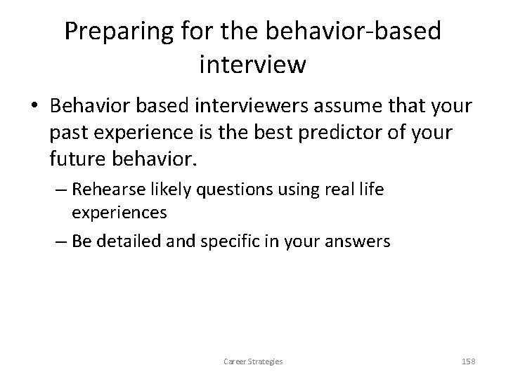 Preparing for the behavior-based interview • Behavior based interviewers assume that your past experience Preparing for the behavior-based interview • Behavior based interviewers assume that your past experience