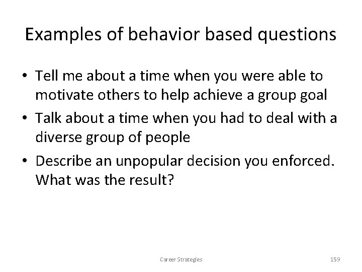 Examples of behavior based questions • Tell me about a time when you were Examples of behavior based questions • Tell me about a time when you were