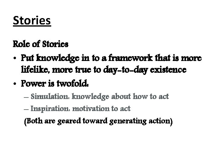 Stories Role of Stories • Put knowledge in to a framework that is more Stories Role of Stories • Put knowledge in to a framework that is more
