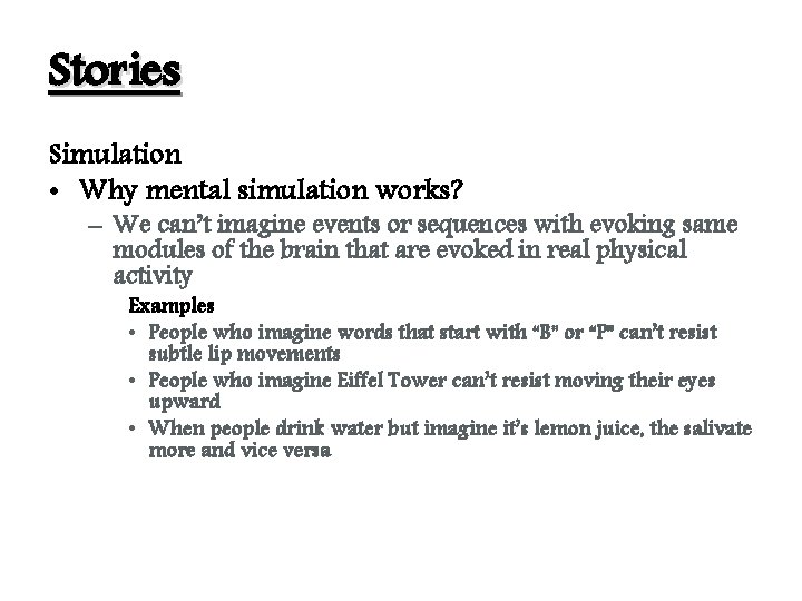 Stories Simulation • Why mental simulation works? – We can’t imagine events or sequences Stories Simulation • Why mental simulation works? – We can’t imagine events or sequences