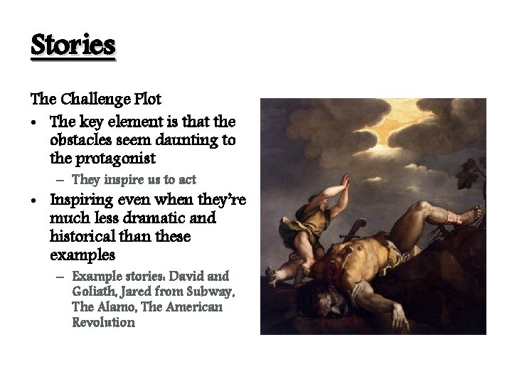 Stories The Challenge Plot • The key element is that the obstacles seem daunting Stories The Challenge Plot • The key element is that the obstacles seem daunting