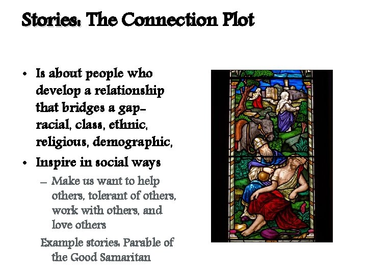 Stories: The Connection Plot • Is about people who develop a relationship that bridges Stories: The Connection Plot • Is about people who develop a relationship that bridges