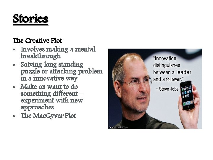 Stories The Creative Plot • Involves making a mental breakthrough • Solving long standing Stories The Creative Plot • Involves making a mental breakthrough • Solving long standing