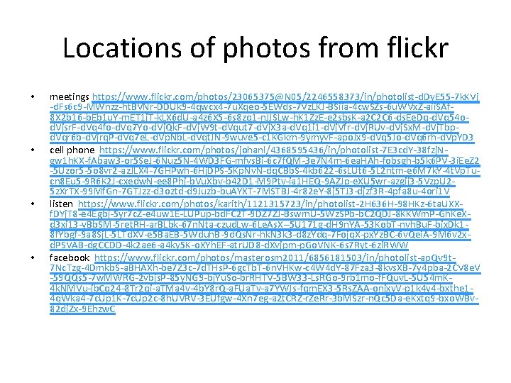 Locations of photos from flickr • • meetings https: //www. flickr. com/photos/23065375@N 05/2246558373/in/photolist-d. Dy. Locations of photos from flickr • • meetings https: //www. flickr. com/photos/23065375@N 05/2246558373/in/photolist-d. Dy.