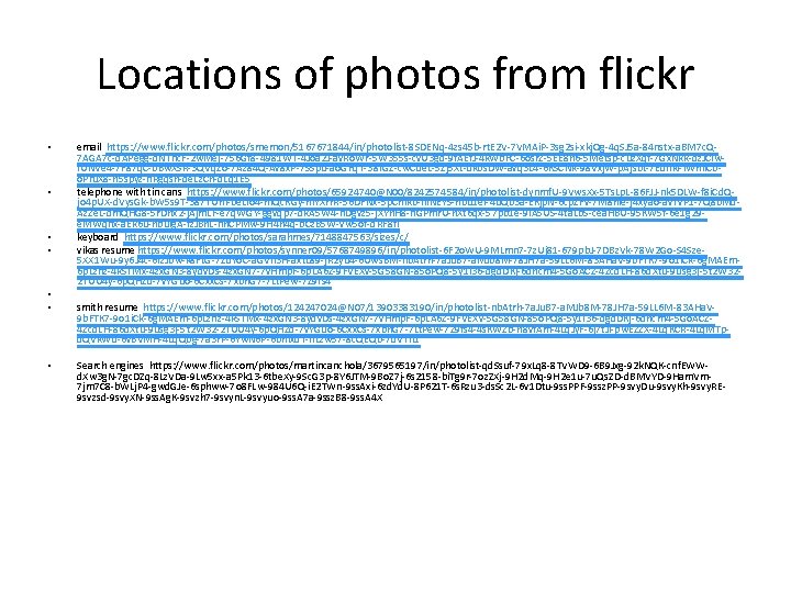 Locations of photos from flickr • • email https: //www. flickr. com/photos/smemon/5167671844/in/photolist-8 SDENq-4 zs Locations of photos from flickr • • email https: //www. flickr. com/photos/smemon/5167671844/in/photolist-8 SDENq-4 zs