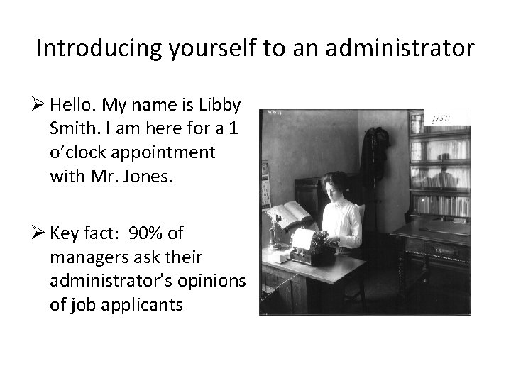 Introducing yourself to an administrator Ø Hello. My name is Libby Smith. I am Introducing yourself to an administrator Ø Hello. My name is Libby Smith. I am