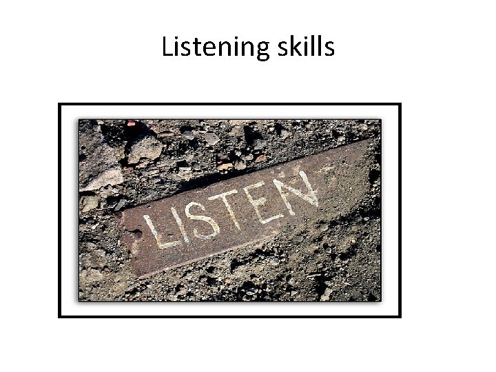Listening skills Listening skills