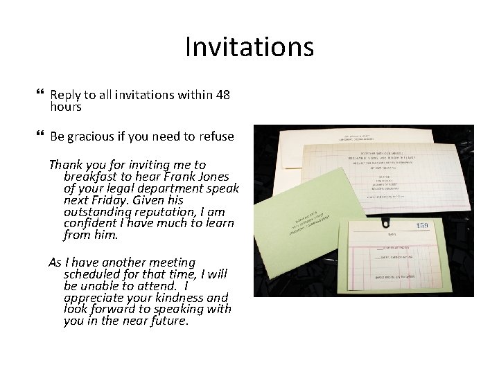 Invitations Reply to all invitations within 48 hours Be gracious if you need to Invitations Reply to all invitations within 48 hours Be gracious if you need to