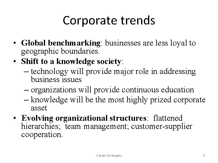 Corporate trends • Global benchmarking: businesses are less loyal to geographic boundaries. • Shift Corporate trends • Global benchmarking: businesses are less loyal to geographic boundaries. • Shift