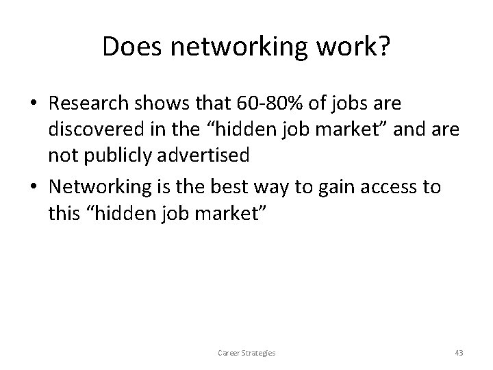 Does networking work? • Research shows that 60 -80% of jobs are discovered in Does networking work? • Research shows that 60 -80% of jobs are discovered in