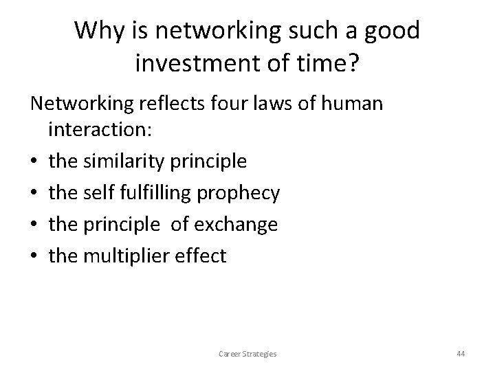 Why is networking such a good investment of time? Networking reflects four laws of Why is networking such a good investment of time? Networking reflects four laws of