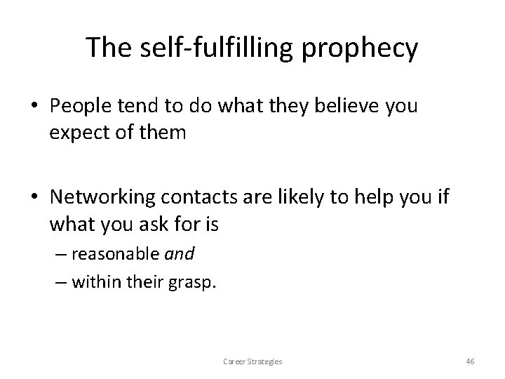 The self-fulfilling prophecy • People tend to do what they believe you expect of The self-fulfilling prophecy • People tend to do what they believe you expect of