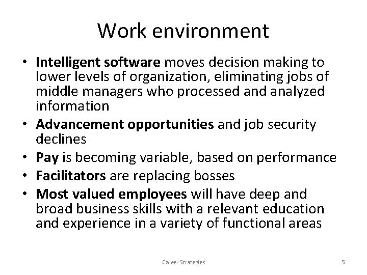 Work environment • Intelligent software moves decision making to lower levels of organization, eliminating Work environment • Intelligent software moves decision making to lower levels of organization, eliminating