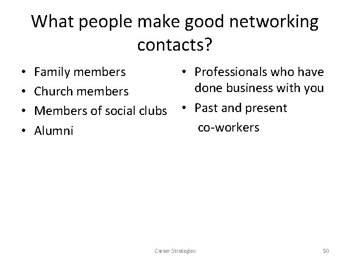 What people make good networking contacts? • • Family members Church members Members of What people make good networking contacts? • • Family members Church members Members of
