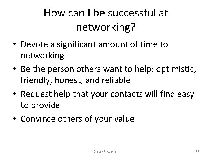 How can I be successful at networking? • Devote a significant amount of time How can I be successful at networking? • Devote a significant amount of time