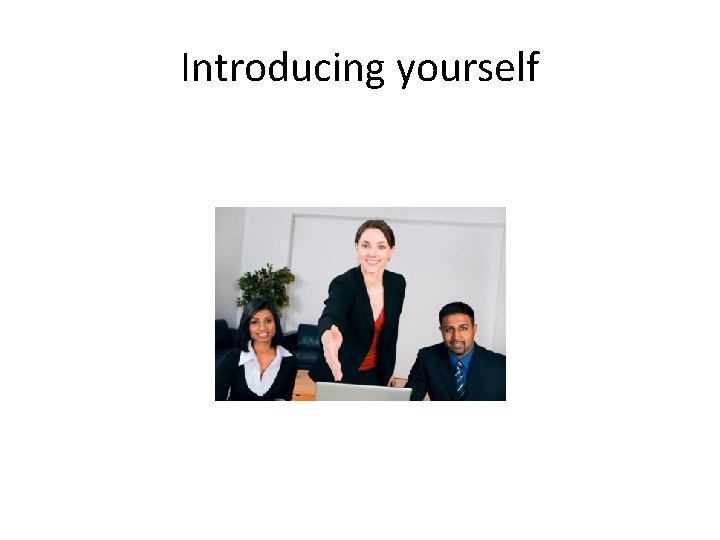 Introducing yourself Introducing yourself