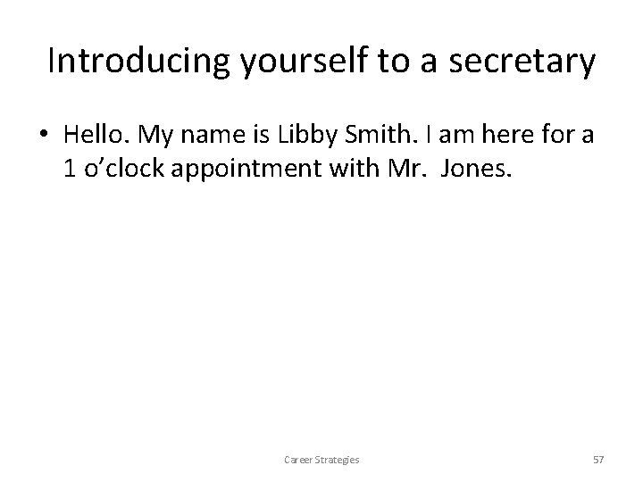 Introducing yourself to a secretary • Hello. My name is Libby Smith. I am Introducing yourself to a secretary • Hello. My name is Libby Smith. I am