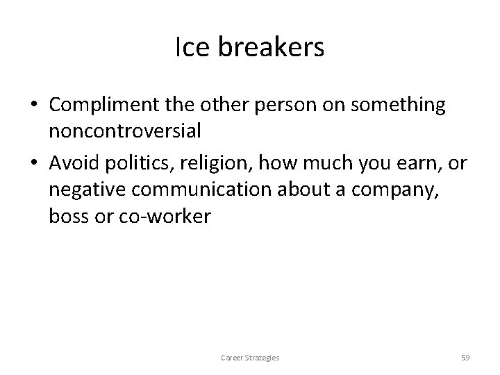 Ice breakers • Compliment the other person on something noncontroversial • Avoid politics, religion, Ice breakers • Compliment the other person on something noncontroversial • Avoid politics, religion,