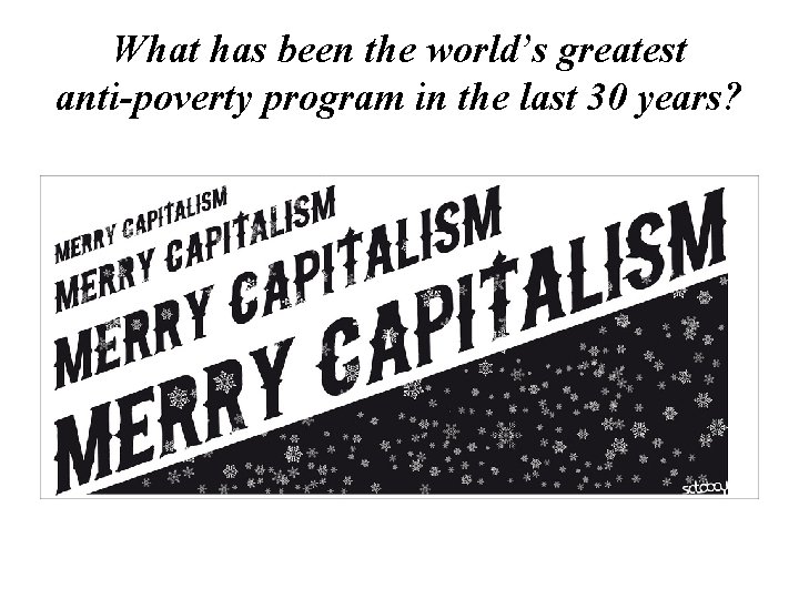 What has been the world’s greatest anti-poverty program in the last 30 years? What has been the world’s greatest anti-poverty program in the last 30 years?