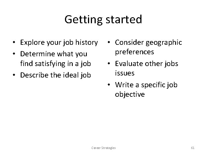 Getting started • Explore your job history • Determine what you find satisfying in Getting started • Explore your job history • Determine what you find satisfying in