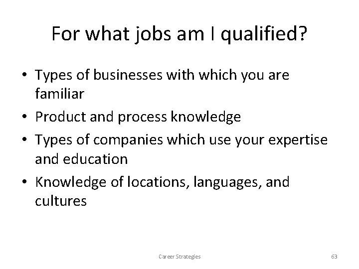 For what jobs am I qualified? • Types of businesses with which you are For what jobs am I qualified? • Types of businesses with which you are