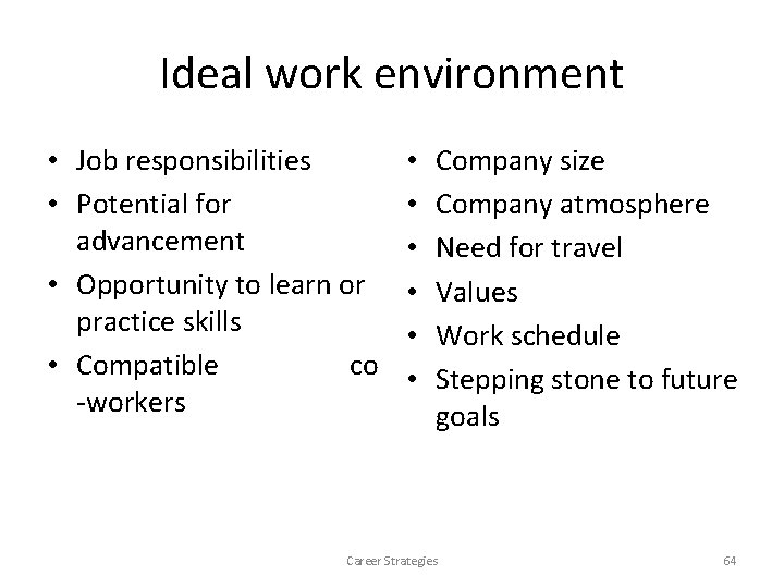 Ideal work environment • Job responsibilities • Potential for advancement • Opportunity to learn Ideal work environment • Job responsibilities • Potential for advancement • Opportunity to learn