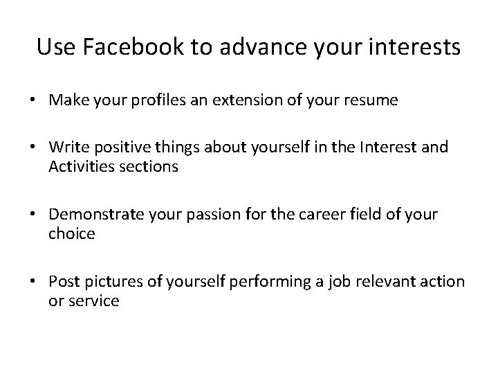 Use Facebook to advance your interests • Make your profiles an extension of your Use Facebook to advance your interests • Make your profiles an extension of your