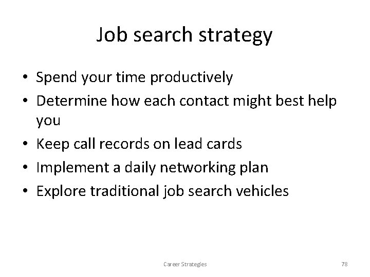 Job search strategy • Spend your time productively • Determine how each contact might Job search strategy • Spend your time productively • Determine how each contact might