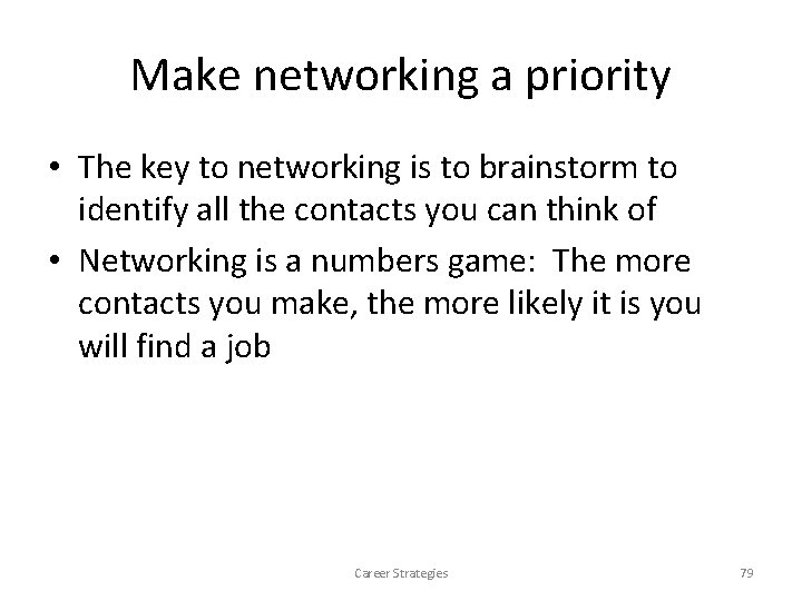 Make networking a priority • The key to networking is to brainstorm to identify Make networking a priority • The key to networking is to brainstorm to identify