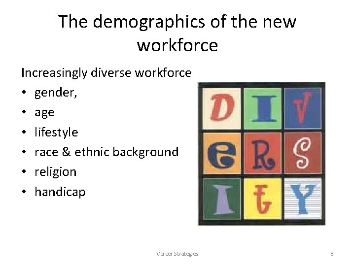 The demographics of the new workforce Increasingly diverse workforce • gender, • age • The demographics of the new workforce Increasingly diverse workforce • gender, • age •