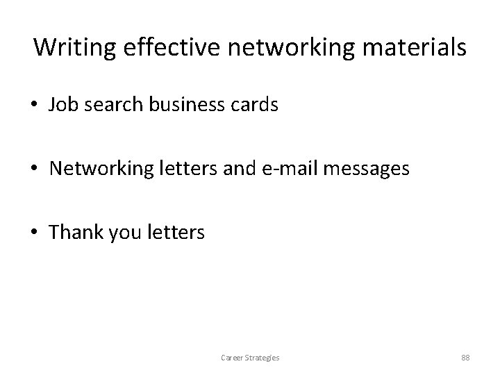 Writing effective networking materials • Job search business cards • Networking letters and e-mail Writing effective networking materials • Job search business cards • Networking letters and e-mail