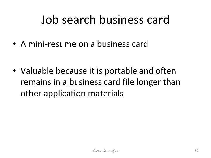 Job search business card • A mini-resume on a business card • Valuable because Job search business card • A mini-resume on a business card • Valuable because