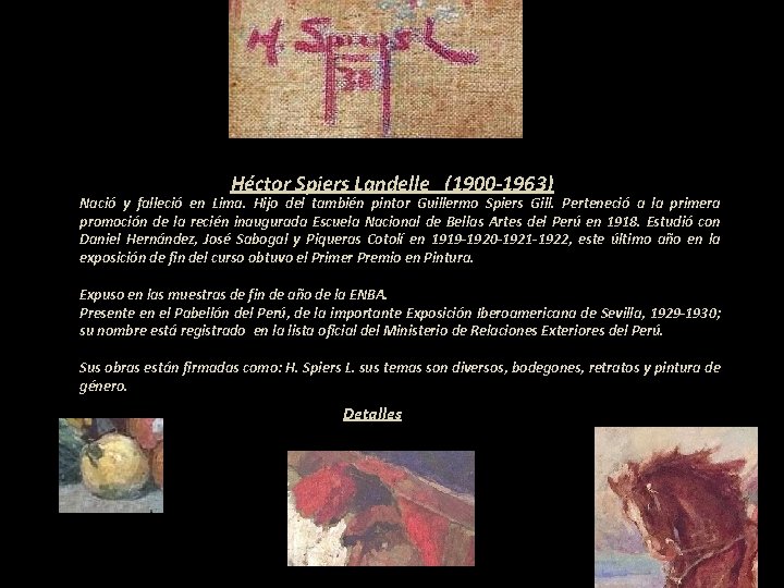 Héctor Spiers Landelle (1900 -1963) Nació y falleció en Lima. Hijo del también pintor