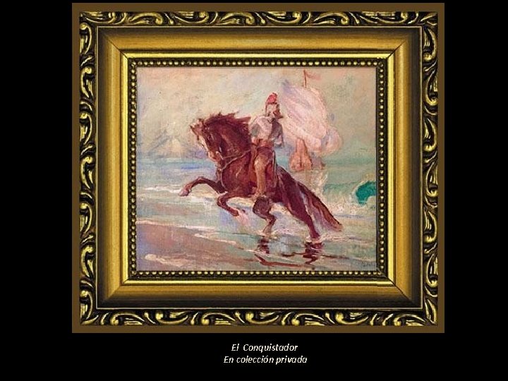 El Conquistador En colección privada 