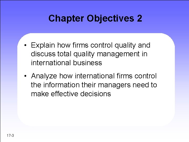 Chapter Objectives 2 • Explain how firms control quality and discuss total quality management Chapter Objectives 2 • Explain how firms control quality and discuss total quality management