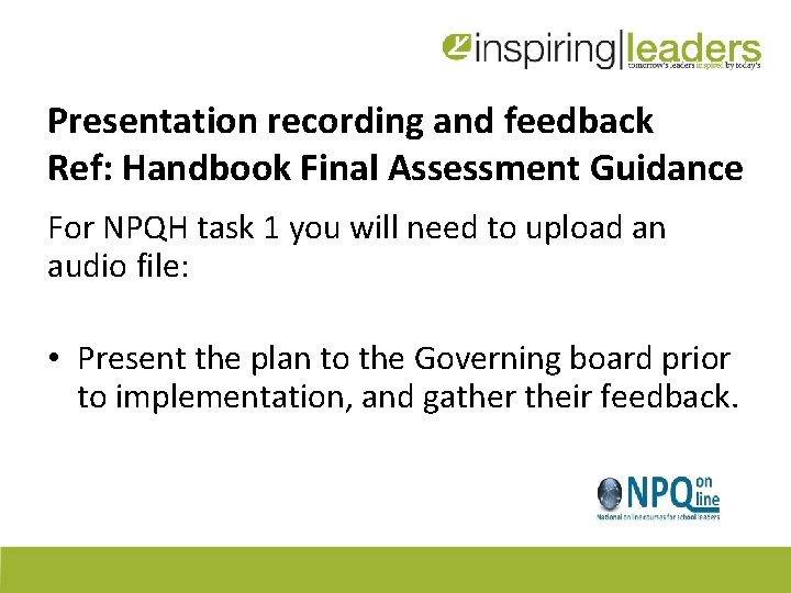 Presentation recording and feedback Ref: Handbook Final Assessment Guidance For NPQH task 1 you