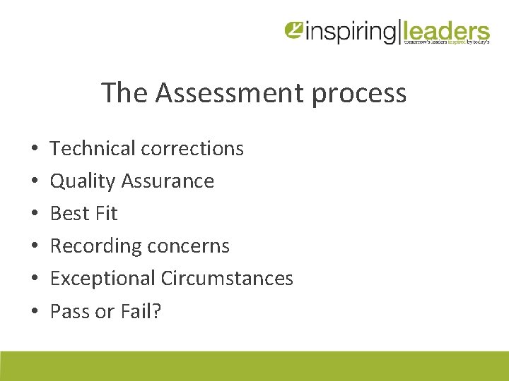 The Assessment process • • • Technical corrections Quality Assurance Best Fit Recording concerns