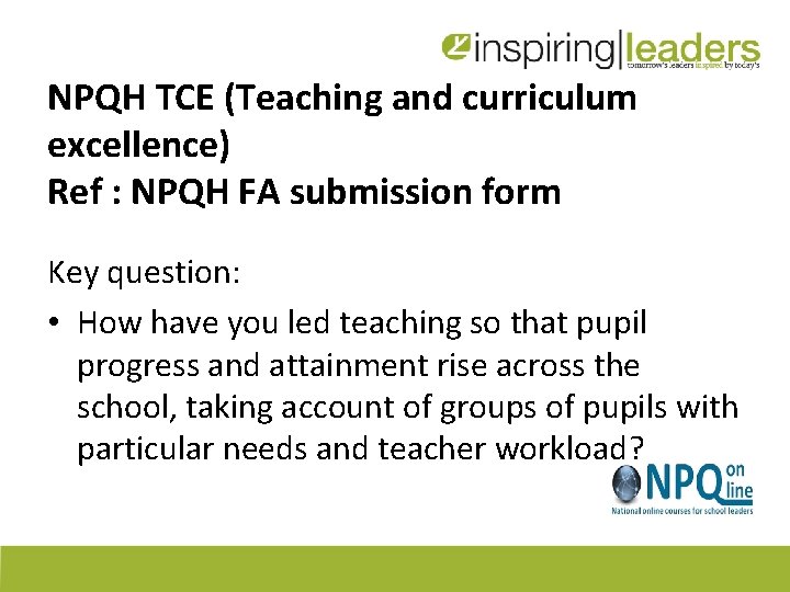 NPQH TCE (Teaching and curriculum excellence) Ref : NPQH FA submission form Key question: