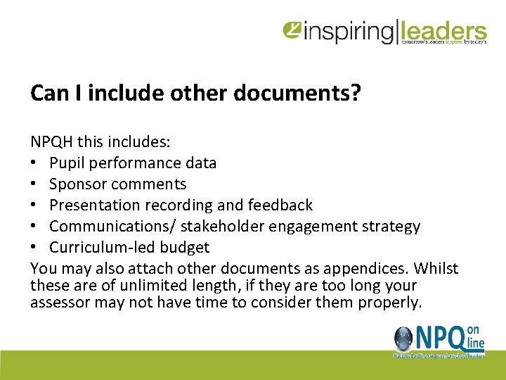 Can I include other documents? NPQH this includes: • Pupil performance data • Sponsor