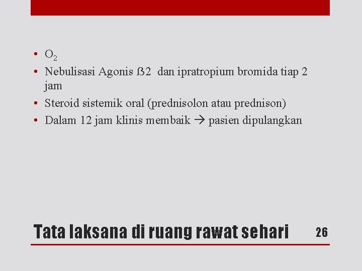  • O 2 • Nebulisasi Agonis ẞ 2 dan ipratropium bromida tiap 2