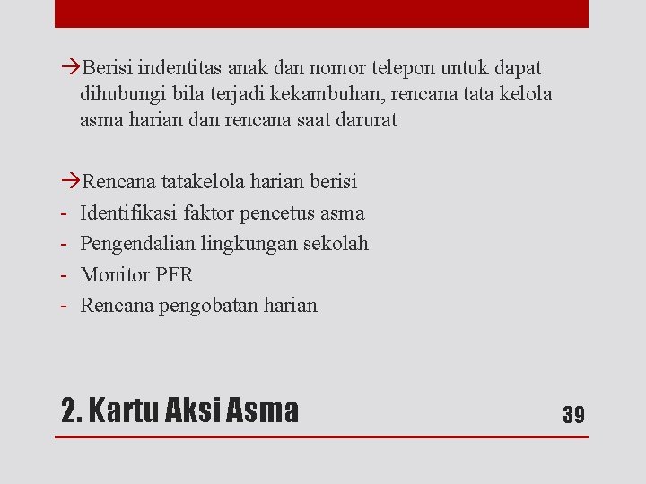  Berisi indentitas anak dan nomor telepon untuk dapat dihubungi bila terjadi kekambuhan, rencana