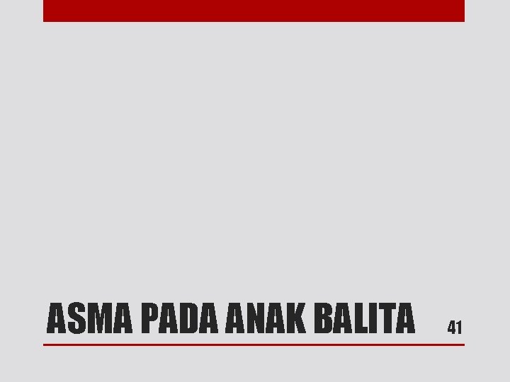 ASMA PADA ANAK BALITA 41 