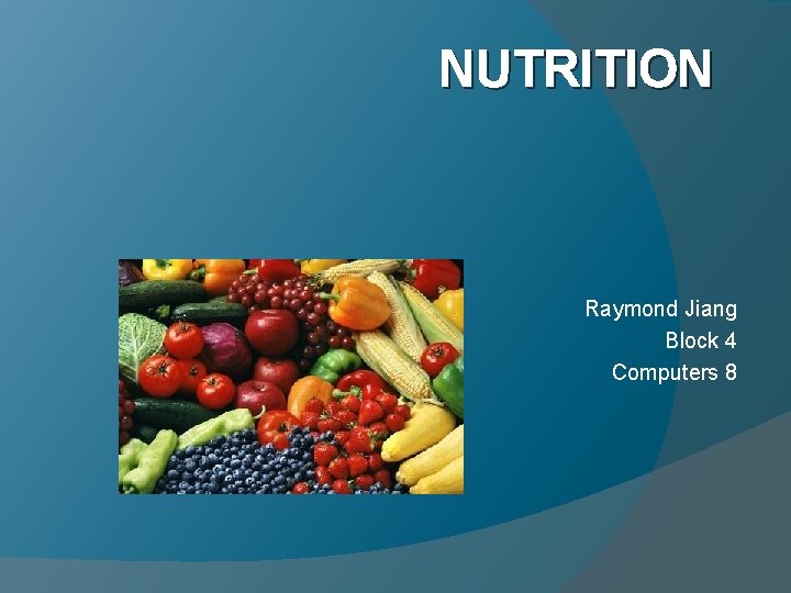 NUTRITION Raymond Jiang Block 4 Computers 8 